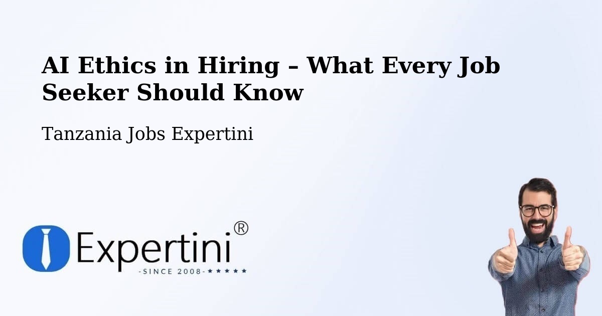 AI Ethics in Recruitment & Hiring – Liuli - Liuli, Tanzania Jobs Expertini