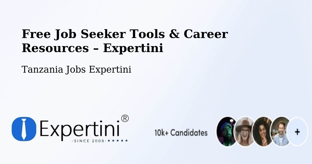 Free Job Seeker Tools & Career Resources – Liuli - Liuli, Tanzania Jobs Expertini