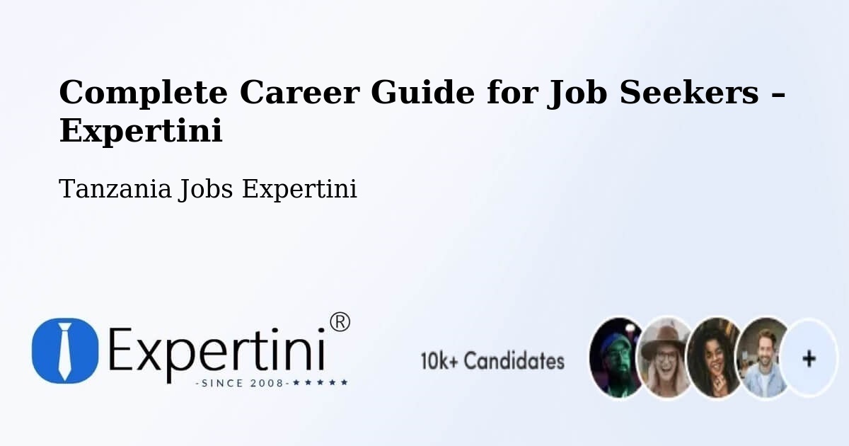 Career Guide for Job Seekers – Liuli - Liuli, Tanzania Jobs Expertini