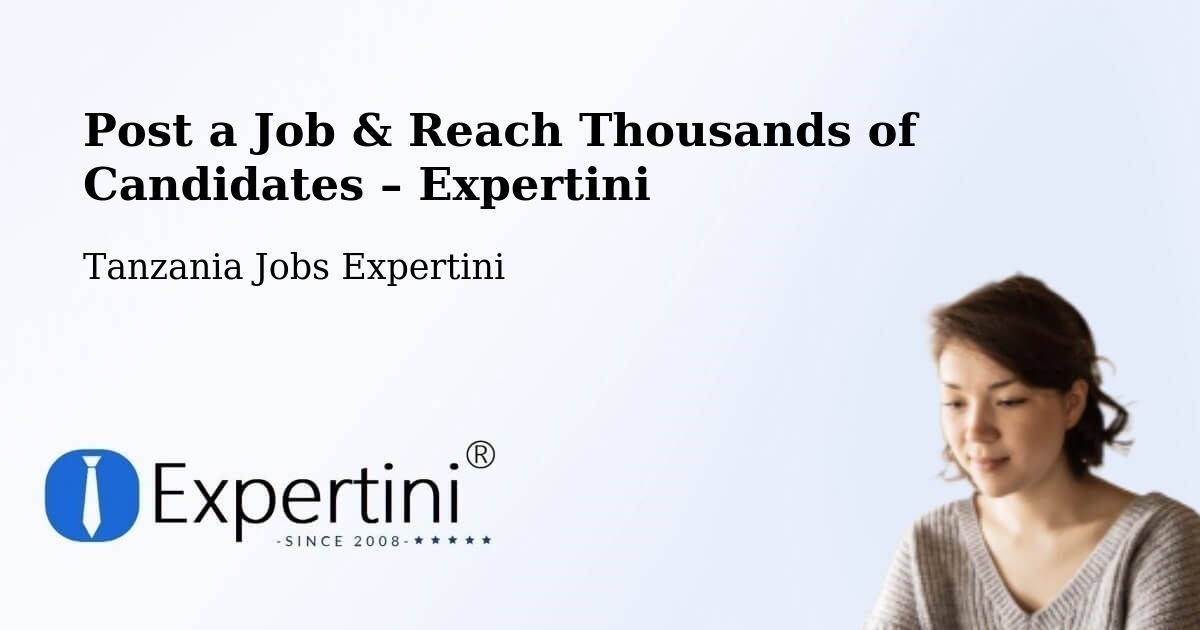 Post a Job in Liuli – Hire the Right Talent - Liuli, Tanzania Jobs Expertini