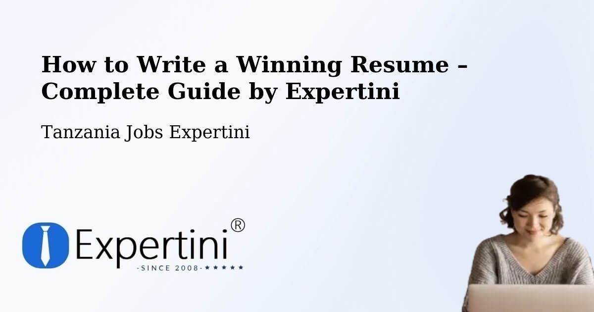 Resume Writing Guide for Job Seekers – Liuli - Liuli, Tanzania Jobs Expertini