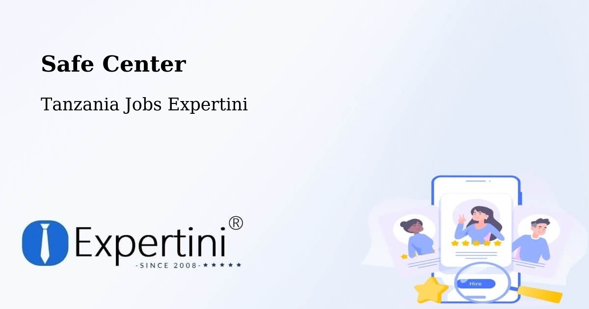 Safety Center – Liuli - Tanzania Jobs Expertini